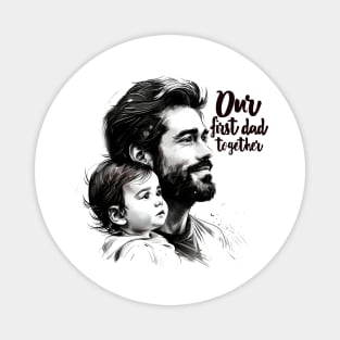 Our First Dad Day Together Magnet